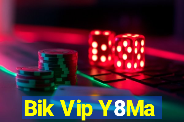 Bik Vip Y8Ma