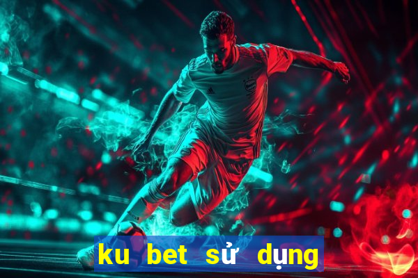 ku bet sử dụng winz casino