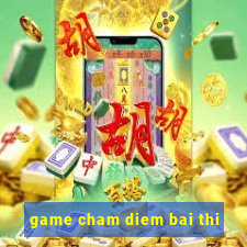 game cham diem bai thi