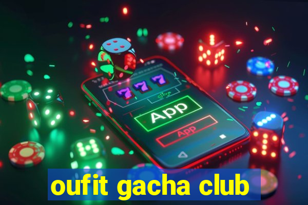 oufit gacha club