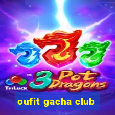 oufit gacha club