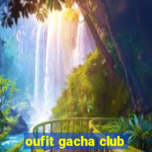 oufit gacha club