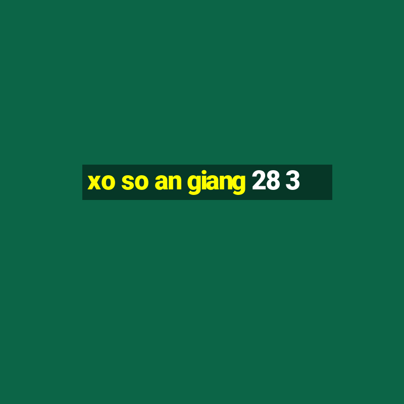 xo so an giang 28 3