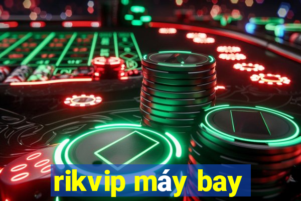 rikvip máy bay