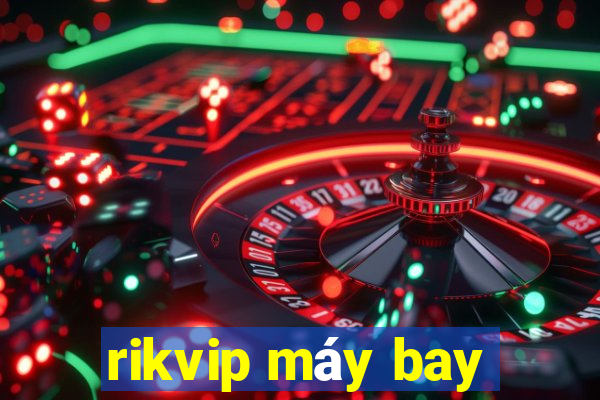 rikvip máy bay