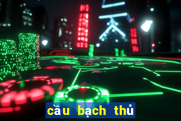 cầu bạch thủ là gì