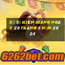 xổ số kiên giang ngày 20 tháng 3 năm 2024