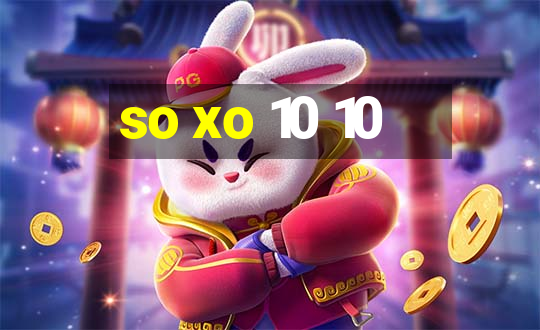 so xo 10 10