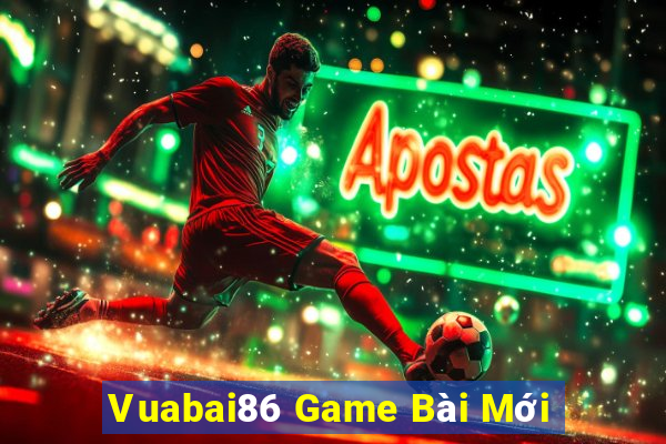 Vuabai86 Game Bài Mới