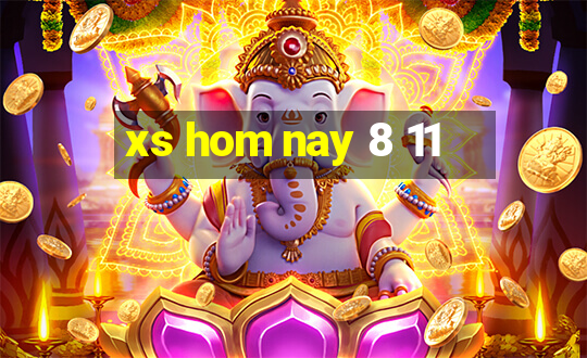 xs hom nay 8 11