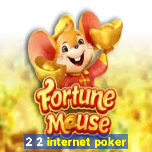 2 2 internet poker