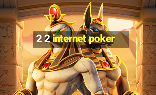 2 2 internet poker