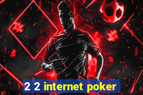 2 2 internet poker