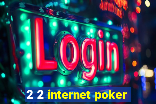 2 2 internet poker