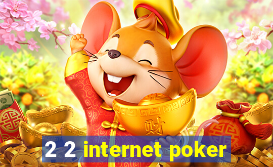 2 2 internet poker