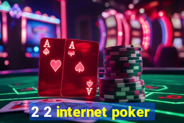 2 2 internet poker