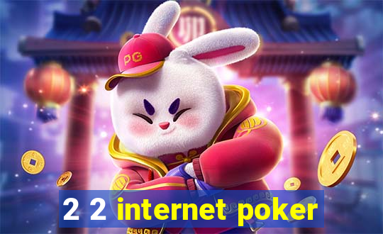 2 2 internet poker