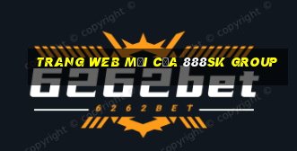 Trang web mới của 888sk Group