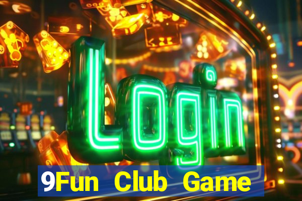 9Fun Club Game Bài Vip Club Đổi Thưởng