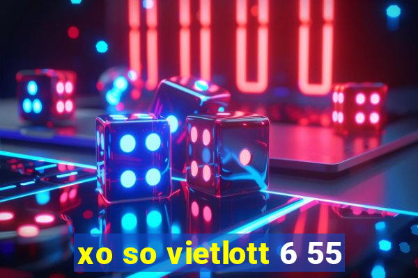 xo so vietlott 6 55