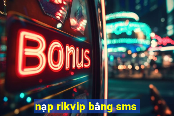 nạp rikvip bằng sms