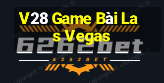 V28 Game Bài Las Vegas