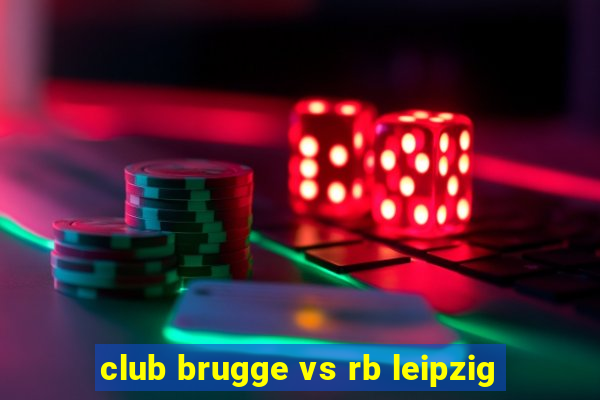 club brugge vs rb leipzig