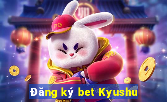 Đăng ký bet Kyushu