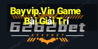 Bayvip.Vin Game Bài Giải Trí