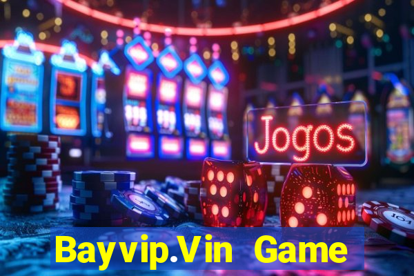 Bayvip.Vin Game Bài Giải Trí