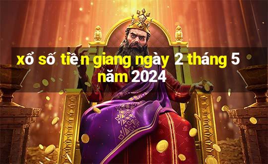 xổ số tiền giang ngày 2 tháng 5 năm 2024