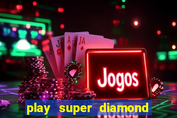 play super diamond deluxe slot