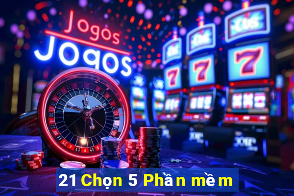 21 Chọn 5 Phần mềm