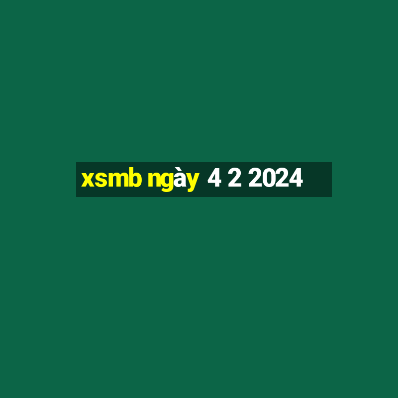 xsmb ngày 4 2 2024