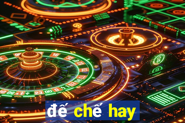 đế chế hay