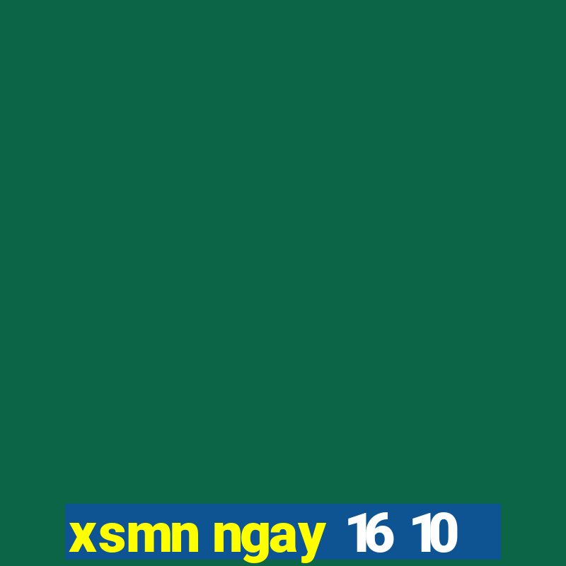 xsmn ngay 16 10