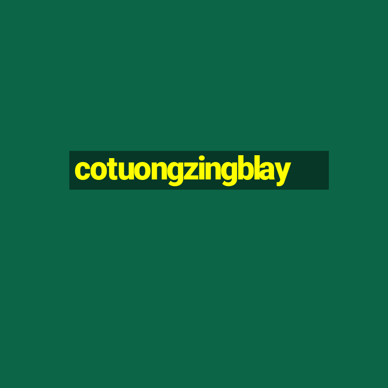 cotuongzingblay