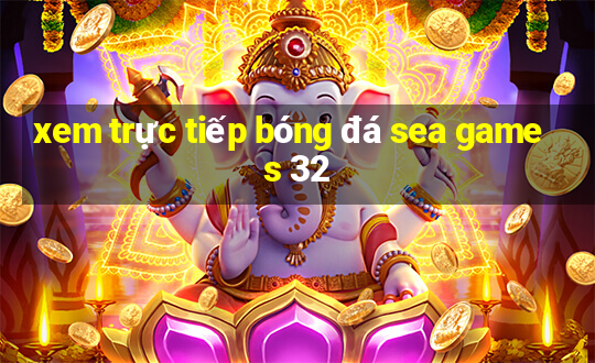 xem trực tiếp bóng đá sea games 32