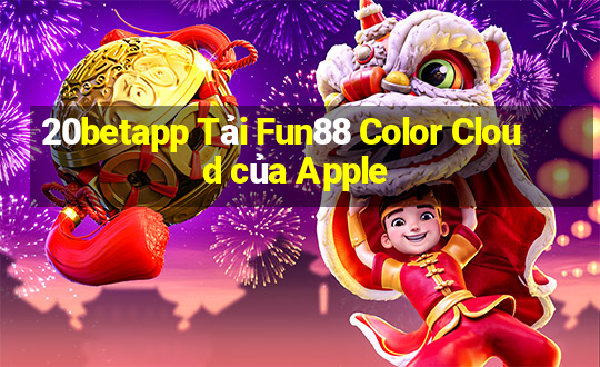 20betapp Tải Fun88 Color Cloud của Apple