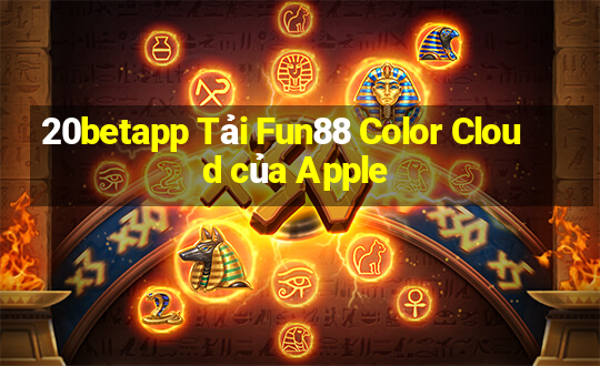 20betapp Tải Fun88 Color Cloud của Apple