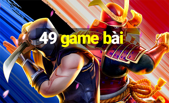 49 game bài