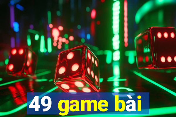 49 game bài