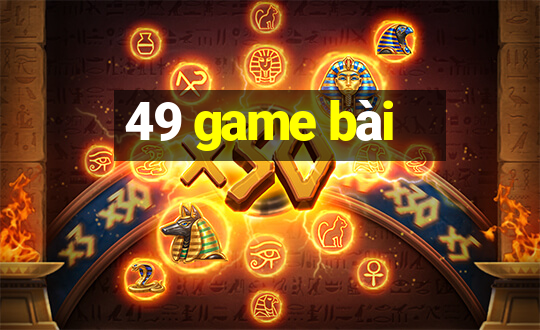 49 game bài