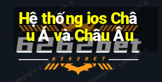 Hệ thống ios Châu Á và Châu Âu