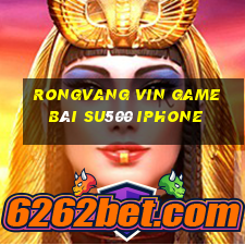 Rongvang Vin Game Bài Su500 Iphone