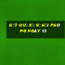 kết quả Xổ Số hải phòng ngày 13