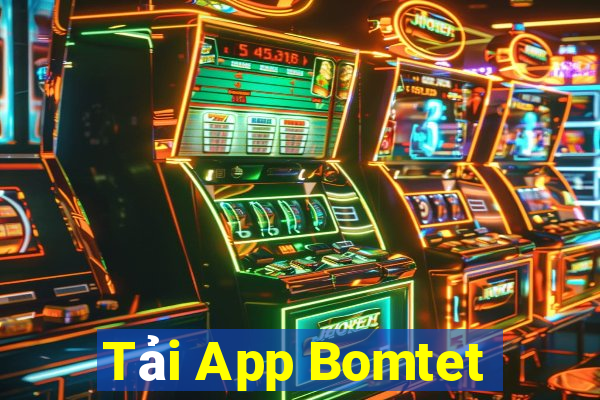 Tải App Bomtet