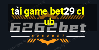 tải game bet29 club