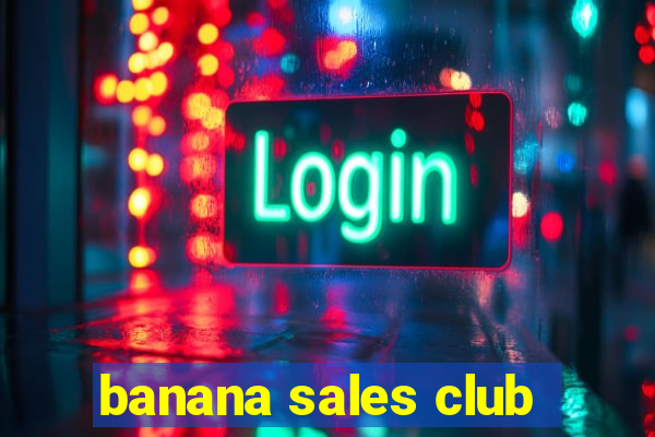 banana sales club