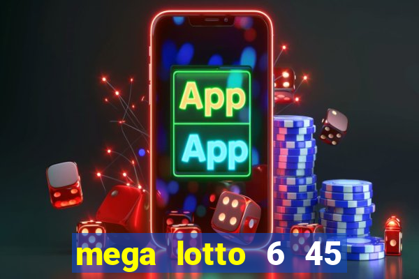 mega lotto 6 45 draw schedule